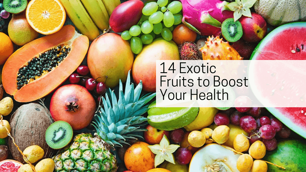 14 Exotic Healthy Fruits with Nutritional Benefits
